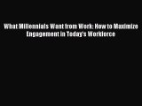 READbookWhat Millennials Want from Work: How to Maximize Engagement in Today's WorkforceFREEBOOOKONLINE