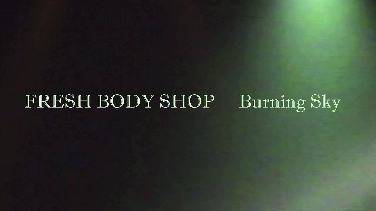 Fresh Body Shop - Burning Sky