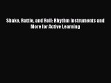Download Book Shake Rattle and Roll: Rhythm Instruments and More for Active Learning ebook
