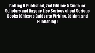 Read Getting It Published 2nd Edition: A Guide for Scholars and Anyone Else Serious about Serious