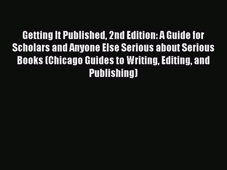 Read Getting It Published 2nd Edition: A Guide for Scholars and Anyone Else Serious about Serious