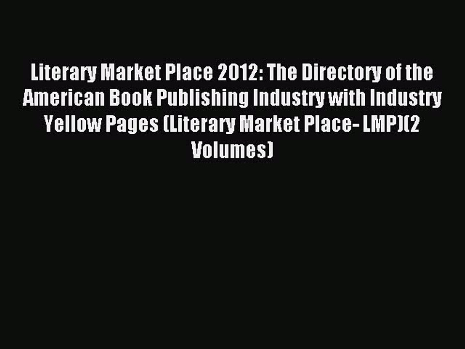 Read Literary Market Place 2012: The Directory of the American Book Publishing Industry with