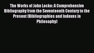 Read The Works of John Locke: A Comprehensive Bibliography from the Seventeenth Century to