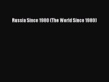 Download Russia Since 1980 (The World Since 1980)  EBook