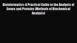 Read Bioinformatics: A Practical Guide to the Analysis of Genes and Proteins (Methods of Biochemical