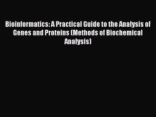 Read Bioinformatics: A Practical Guide to the Analysis of Genes and Proteins (Methods of Biochemical