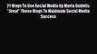 PDF 21 Ways To Use Social Media by Maria Gudelis: Steal These Ways To Maximum Social Media