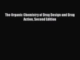 Read The Organic Chemistry of Drug Design and Drug Action Second Edition Ebook Free