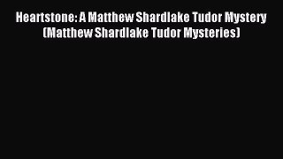 Download Heartstone: A Matthew Shardlake Tudor Mystery (Matthew Shardlake Tudor Mysteries)