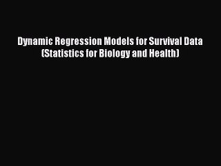 Download Dynamic Regression Models for Survival Data (Statistics for Biology and Health) PDF