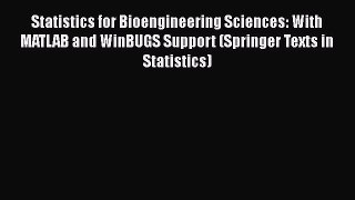 Download Statistics for Bioengineering Sciences: With MATLAB and WinBUGS Support (Springer