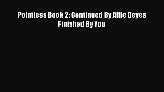 Read Pointless Book 2: Continued By Alfie Deyes Finished By You Ebook Free