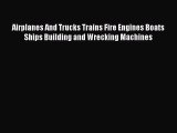 PDF Airplanes And Trucks Trains Fire Engines Boats Ships Building and Wrecking Machines Free