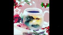 Good Morning Wishes,Good Morning Greetings,Wallpapers,E-card,Good Morning Whatsapp video