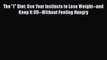 Read The I Diet: Use Your Instincts to Lose Weight--and Keep It Off--Without Feeling Hungry