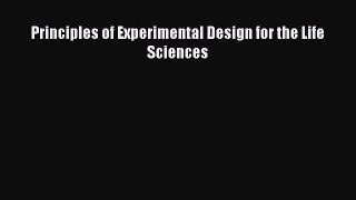 Read Principles of Experimental Design for the Life Sciences Ebook Free