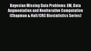 Read Bayesian Missing Data Problems: EM Data Augmentation and Noniterative Computation (Chapman