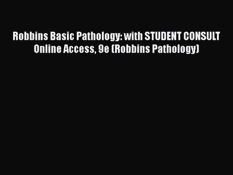 Download Robbins Basic Pathology: with STUDENT CONSULT Online Access 9e (Robbins Pathology)