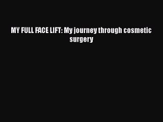 Скачать видео: Download MY FULL FACE LIFT: My journey through cosmetic surgery Ebook Free