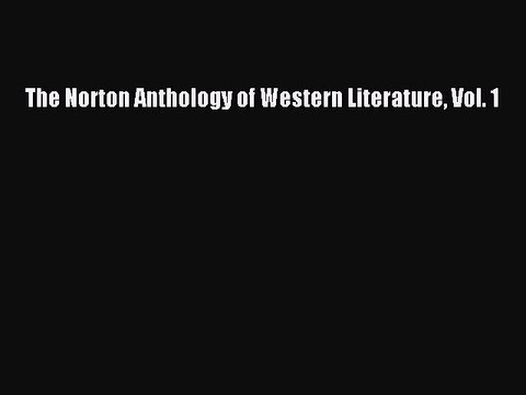 PDF The Norton Anthology of Western Literature Vol. 1 [Read] Online