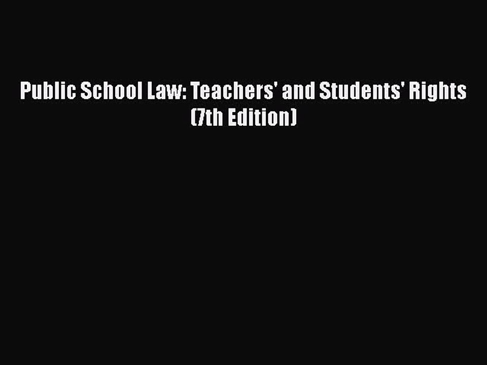 Download Public School Law: Teachers' and Students' Rights (7th Edition) [PDF] Full Ebook