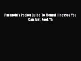 Download Paranoid's Pocket Guide To Mental Illnesses You Can Just Feel Th Ebook Free