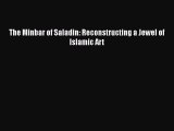 PDF The Minbar of Saladin: Reconstructing a Jewel of Islamic Art Read Online