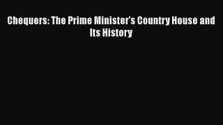 [PDF] Chequers: The Prime Minister's Country House and Its History [Read] Online