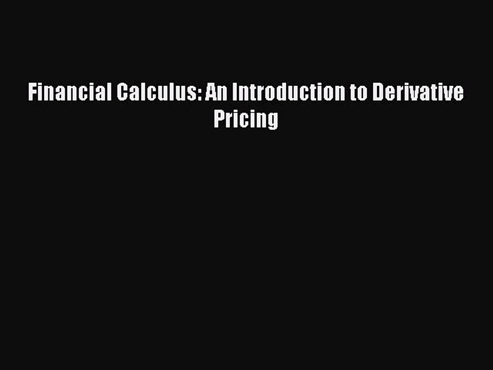 [Download] Financial Calculus: An Introduction to Derivative Pricing Read Online