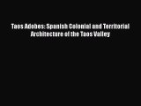 [Download] Taos Adobes: Spanish Colonial and Territorial Architecture of the Taos Valley [Read]