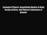 Read Zoological Physics: Quantitative Models of Body Design Actions and Physical Limitations