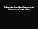 Read The Expanding Role of Mass Spectrometry in Biotechnology Second Edition Ebook Free