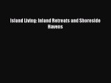 PDF Island Living: Inland Retreats and Shoreside Havens [PDF] Online
