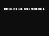 Download True blue-light tales: Tales of McDamnock TC. PDF Free