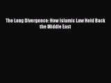 [Download] The Long Divergence: How Islamic Law Held Back the Middle East Ebook Free