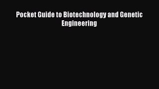 Download Pocket Guide to Biotechnology and Genetic Engineering PDF Online