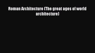 Download Roman Architecture (The great ages of world architecture) PDF Book Free