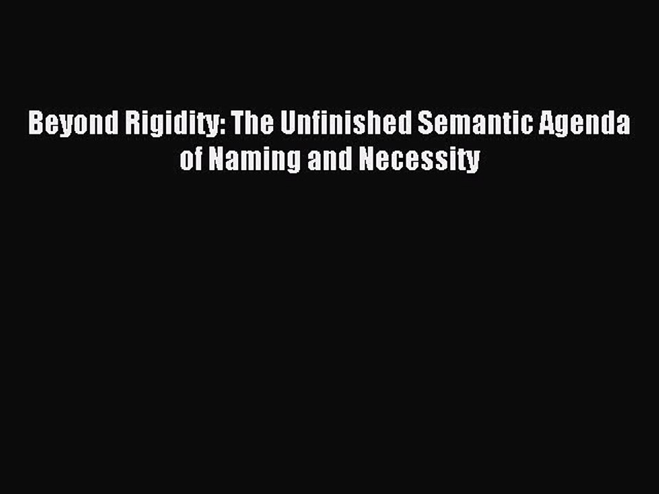 Read Beyond Rigidity: The Unfinished Semantic Agenda of Naming and Necessity Ebook Free