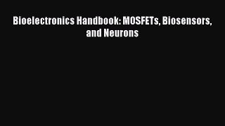 Read Bioelectronics Handbook: MOSFETs Biosensors and Neurons Ebook Free