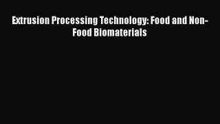 Download Extrusion Processing Technology: Food and Non-Food Biomaterials PDF Free