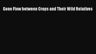 Read Gene Flow between Crops and Their Wild Relatives Ebook Free