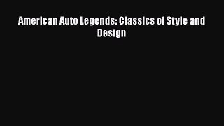 Read Books American Auto Legends: Classics of Style and Design E-Book Free