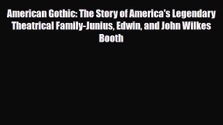 [PDF] American Gothic: The Story of America's Legendary Theatrical Family-Junius Edwin and