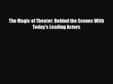 [PDF] The Magic of Theater: Behind the Scenes With Today's Leading Actors Download Full Ebook