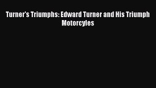 Download Books Turner's Triumphs: Edward Turner and His Triumph Motorcyles PDF Online