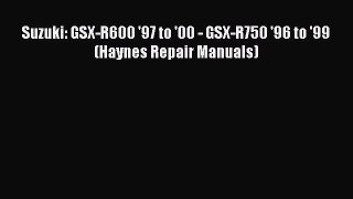 Read Books Suzuki: GSX-R600 '97 to '00 - GSX-R750 '96 to '99 (Haynes Repair Manuals) ebook