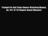 Read Books Triumph Pre-Unit Twins Owners Workshop Manual No. 251: '47-'62 (Haynes Repair Manuals)