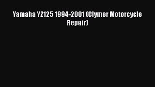Read Books Yamaha YZ125 1994-2001 (Clymer Motorcycle Repair) E-Book Free
