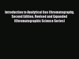 Read Introduction to Analytical Gas Chromatography Second Edition Revised and Expanded (Chromatographic