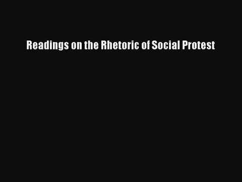 Read Readings on the Rhetoric of Social Protest Ebook Free
